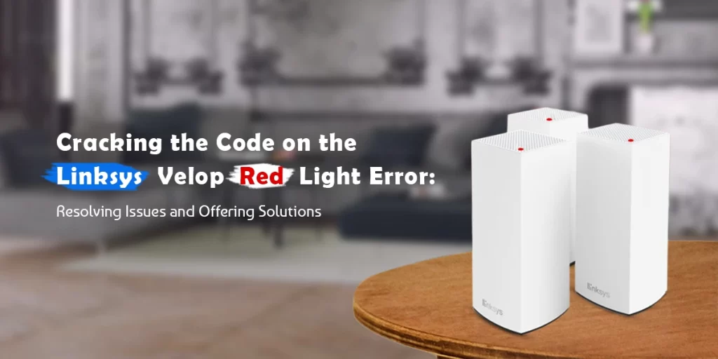 Linksys Velop Red Light Error
