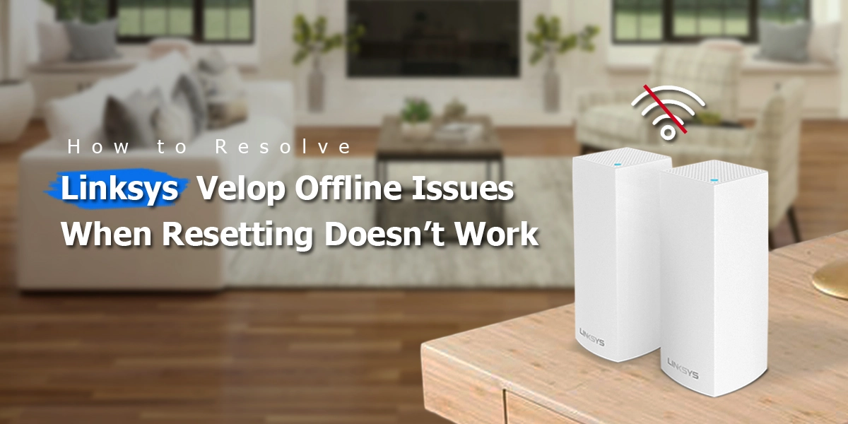 Linksys Velop Offline Issues