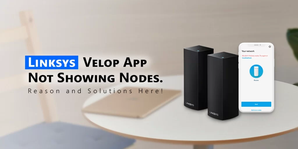 Linksys Velop App Not Showing Nodes