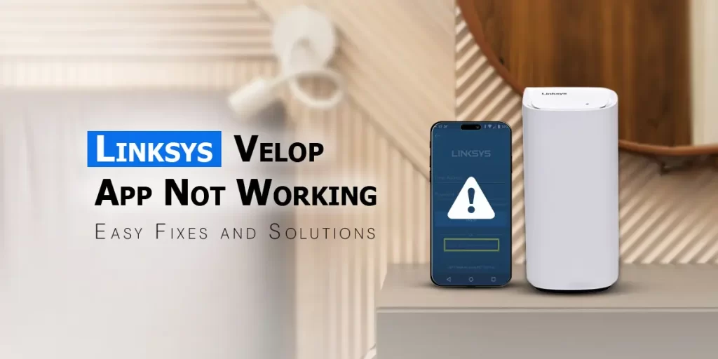 Linksys Velop App Not Working